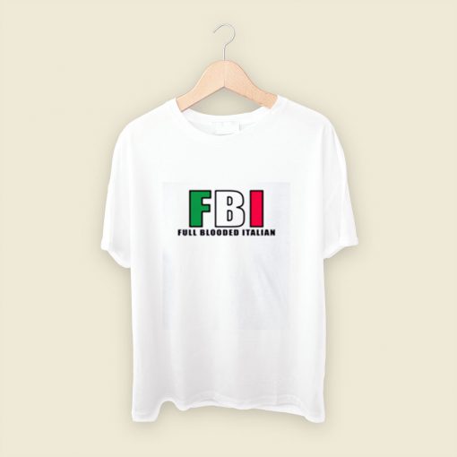 Fbi Full Blooded Italian Men T Shirt Style