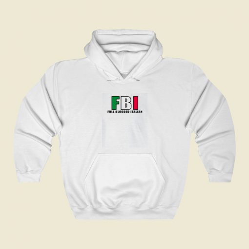 Fbi Full Blooded Italian Street Hoodie Style