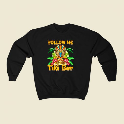 Follow Me To The Tiki Bar 80s Fashionable Sweatshirt