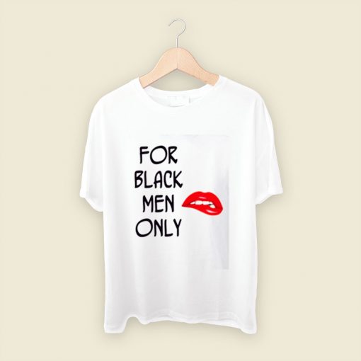 For Black Men Only Men T Shirt Style