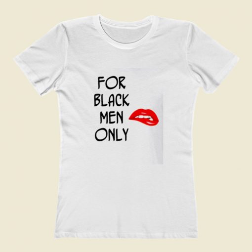 For Black Men Only Women T Shirt Style