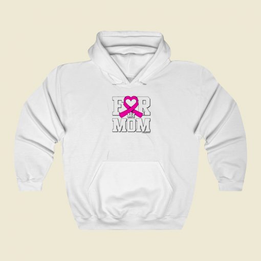 For My Mom Breast Cancer Awareness Street Hoodie Style