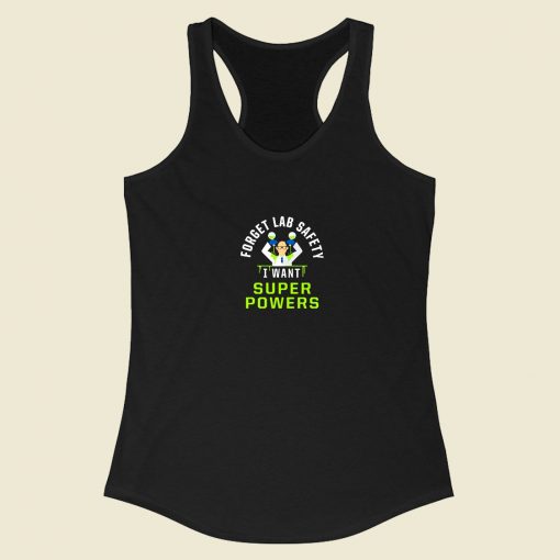 Forget Lab Safety I Want Super Powers Racerback Tank Top Style