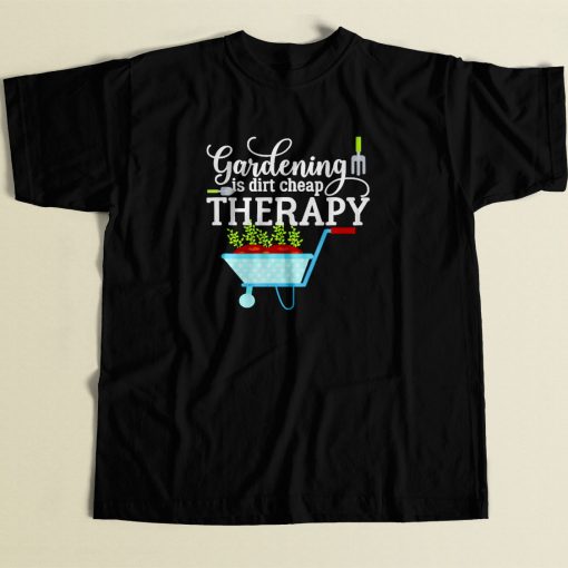 Gardening Is Dirt Cheap Therapy 80s Men T Shirt