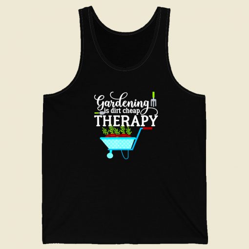 Gardening Is Dirt Cheap Therapy Men Tank Top