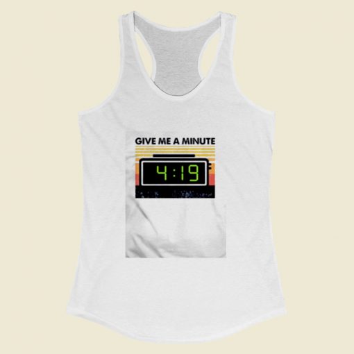 Give Me A Minute 4 19 Women Racerback Tank Top