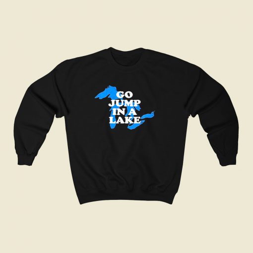 Go Jump In A Lake 80s Fashionable Sweatshirt