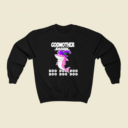 Godmother Shark Doo Doo Doo 80s Fashionable Sweatshirt