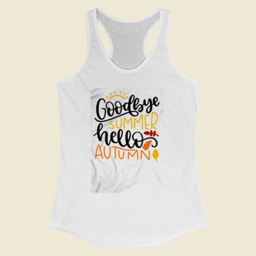 Goodbye Summer Hello Autumn Women Racerback Tank Top