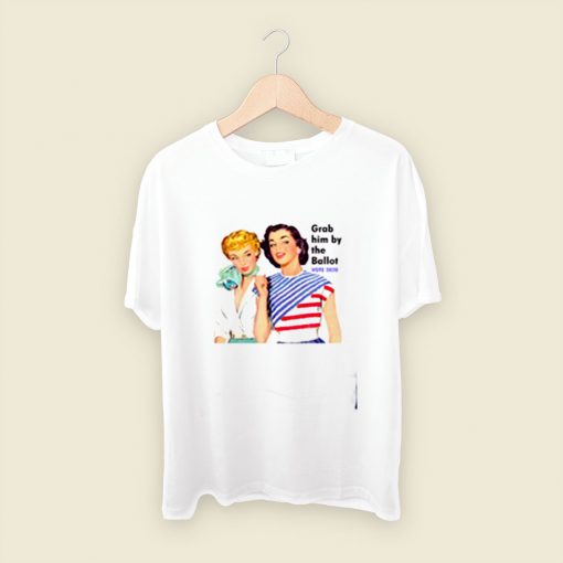 Grab Him By The Ballot Vote 2020 Women Liberal Vintage Men T Shirt Style