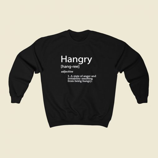 Hangry Definition 80s Fashionable Sweatshirt