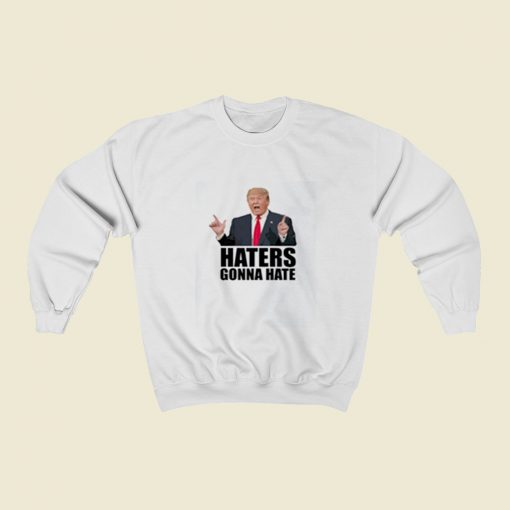 Haters Gonna Hate Donald Trump Christmas Sweatshirt Style