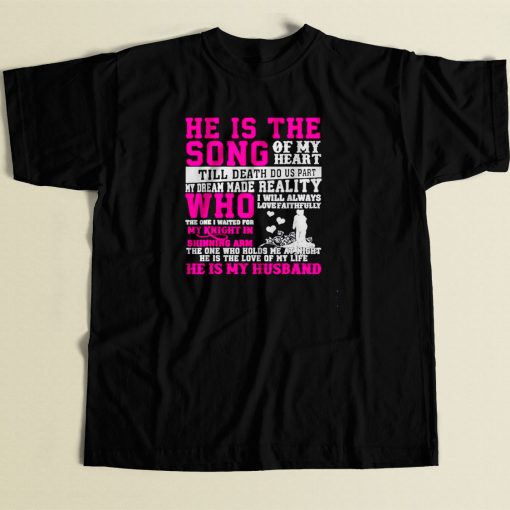 He Is The Song Of My Heart Till Death 80s Men T Shirt