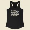 Here Fishy Fishy Fishy Racerback Tank Top Style