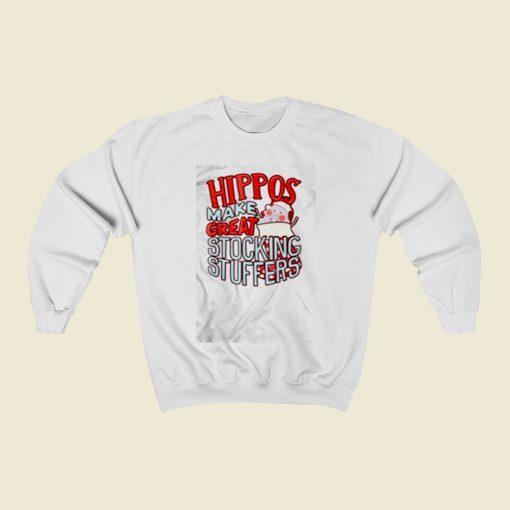 Hippos Make Great Stocking Stuffers Christmas Sweatshirt Style