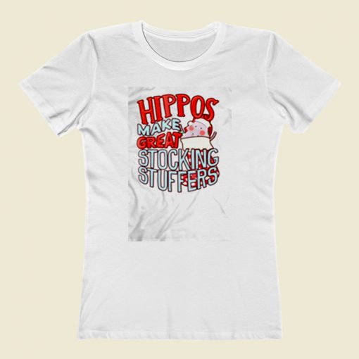 Hippos Make Great Stocking Stuffers Women T Shirt Style