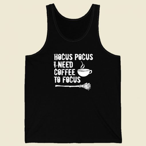 Hocus Pocus I Need Coffee To Focus Men Tank Top