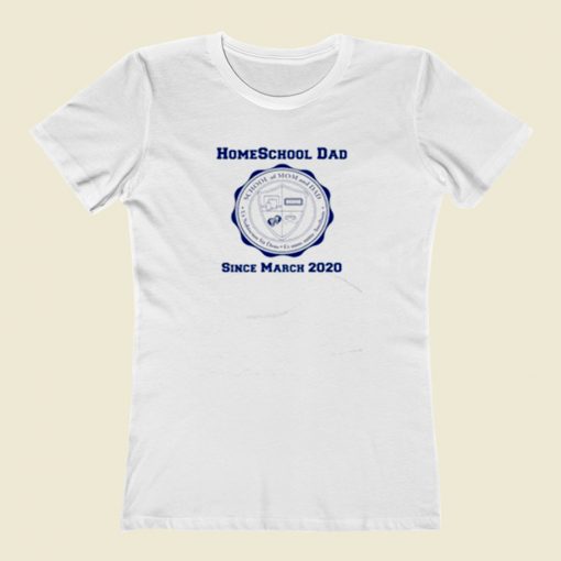 Homeschool Dad Since March 2020 Women T Shirt Style