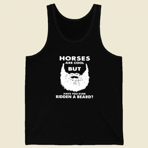 Horses Are Cool But Have You Men Tank Top