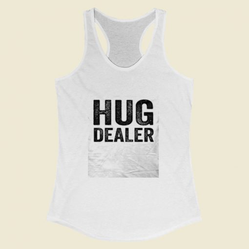 Hug Dealer Funny Women Racerback Tank Top