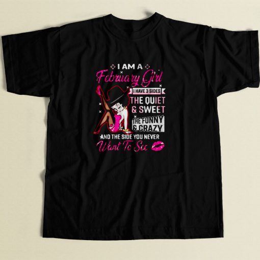 I Am A February Girl I Have 3 Sides 80s Men T Shirt