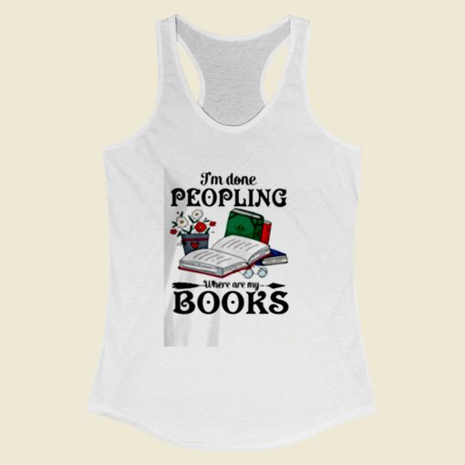 I Am Done Peopling Women Racerback Tank Top