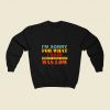 I Am Sorry For What 80s Fashionable Sweatshirt