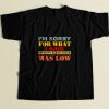 I Am Sorry For What 80s Men T Shirt