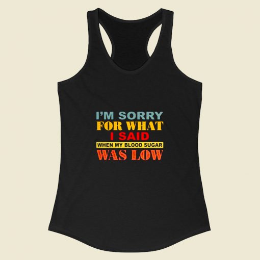 I Am Sorry For What Racerback Tank Top Style