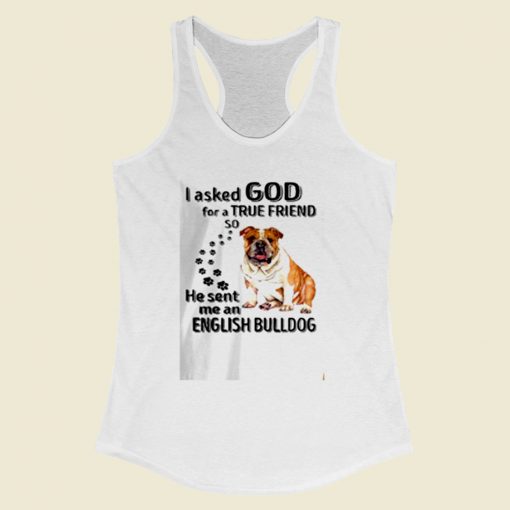 I Asked God For A True Friend Women Racerback Tank Top