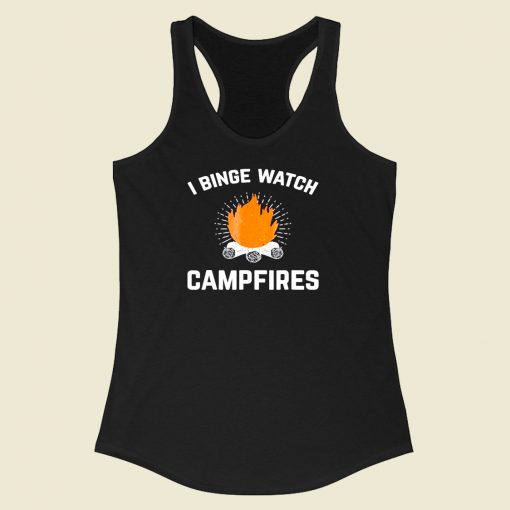 I Binge Watch Campfires Racerback Tank Top Style