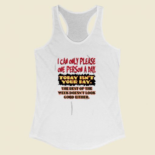 I Can Only Please One Person A Day Women Racerback Tank Top