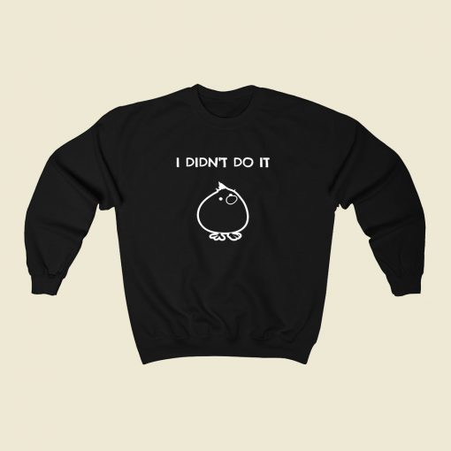 I Didnt Do It 80s Fashionable Sweatshirt