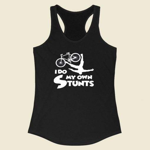 I Do My Own Stunts Racerback Tank Top Style