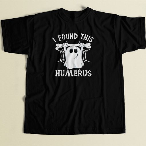 I Found This Humerus 80s Men T Shirt