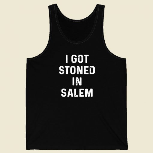 I Got Stoned In Salem Men Tank Top