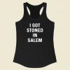 I Got Stoned In Salem Racerback Tank Top Style