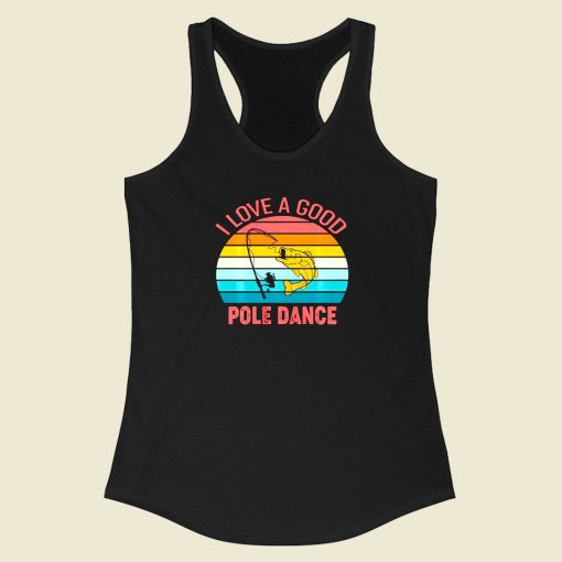 I Love A Good Pole Dance Racerback Tank Top Style