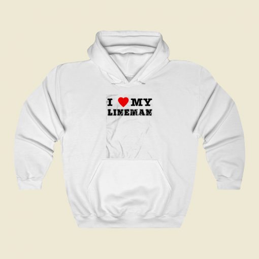 I Love My Lineman Street Hoodie Style