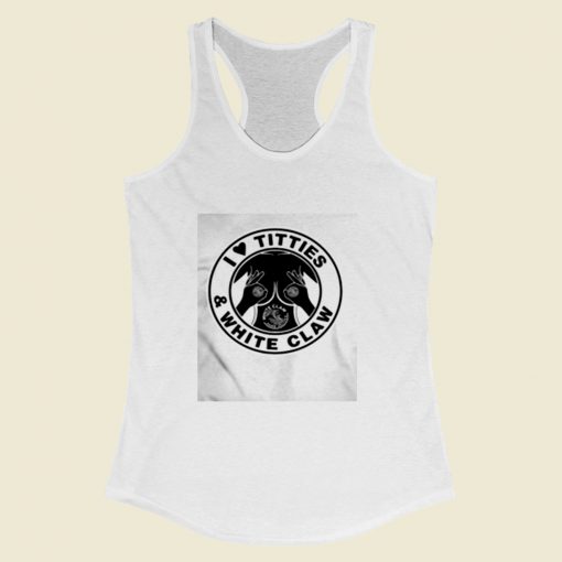 I Love Titties And White Claw Women Racerback Tank Top