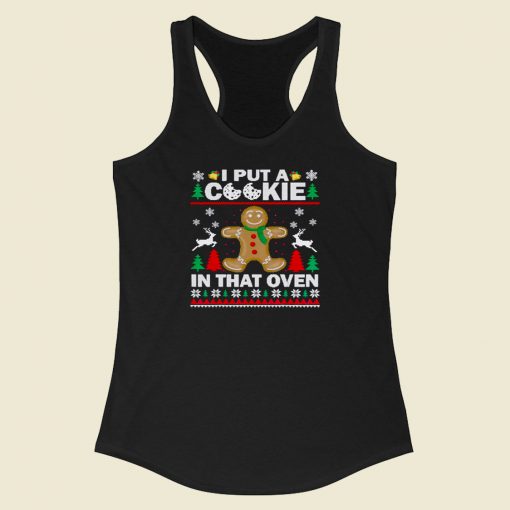 I Put A Cookie In That Oven Racerback Tank Top Style