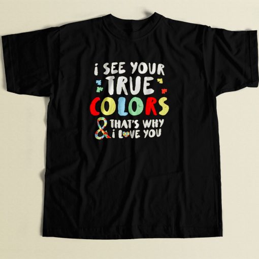 I See Your True Colors 80s Men T Shirt