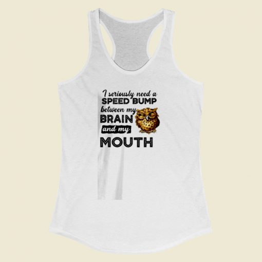 I Seriously Need A Speed Bump Women Racerback Tank Top