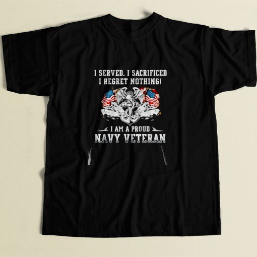 I Served I Sacrificed I Regret Nothing 80s Men T Shirt