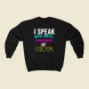 I Speak In Movie Quotes Song Lyrics Sarcasm 80s Fashionable Sweatshirt