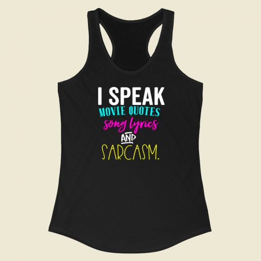 I Speak In Movie Quotes Song Lyrics Sarcasm Racerback Tank Top Style