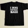 I Was Normal 3 Great Pyrenees Ago 80s Men T Shirt