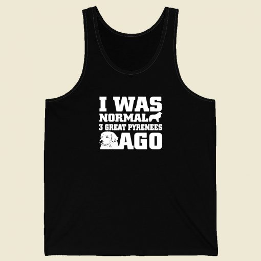 I Was Normal 3 Great Pyrenees Ago Men Tank Top