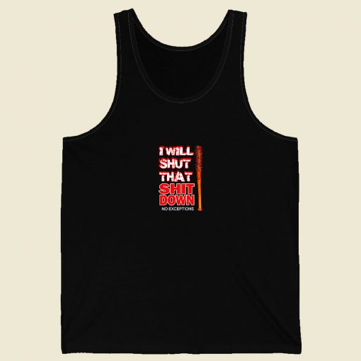 I Will Shut That Shit Down Men Tank Top