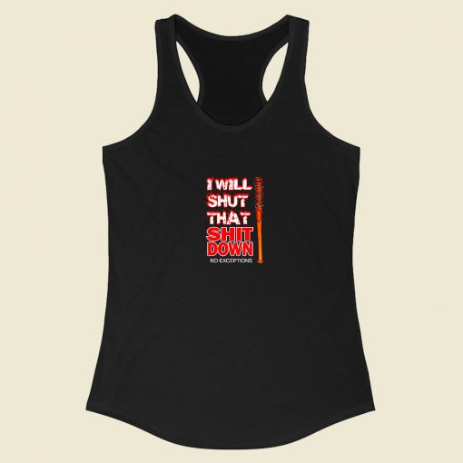 I Will Shut That Shit Down Racerback Tank Top Style